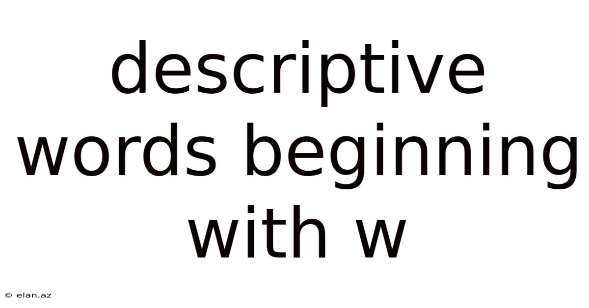 Descriptive Words Beginning With W