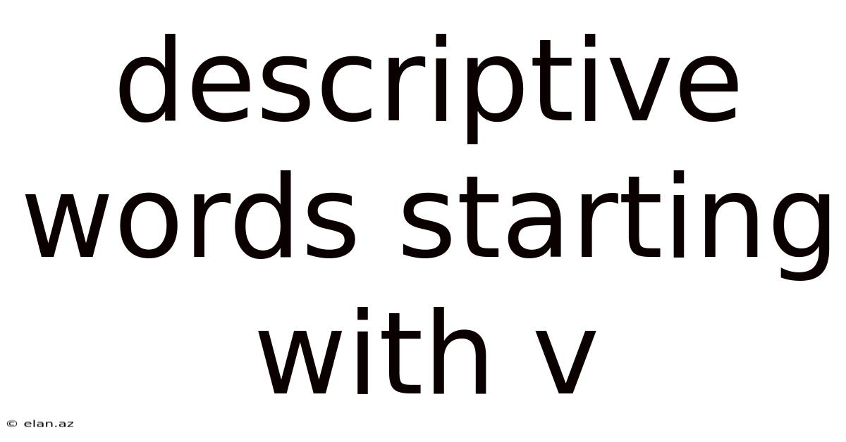 Descriptive Words Starting With V