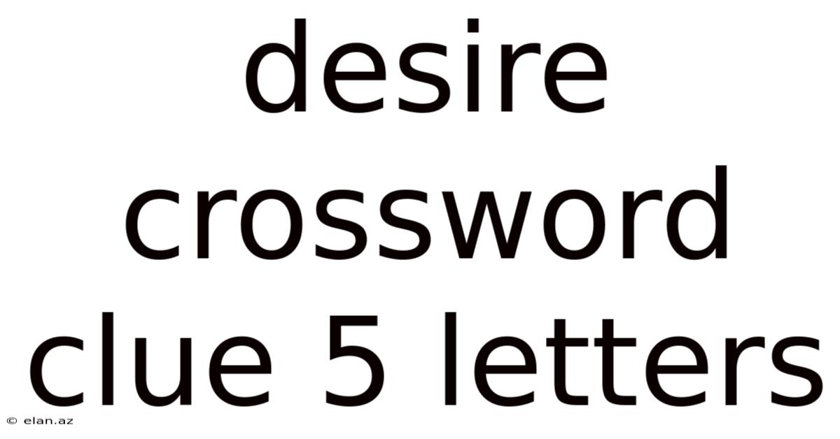 Desire Crossword Clue 5 Letters