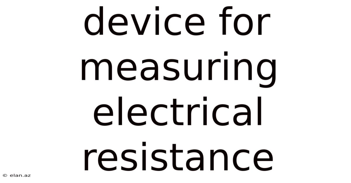 Device For Measuring Electrical Resistance