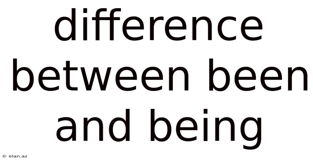 Difference Between Been And Being