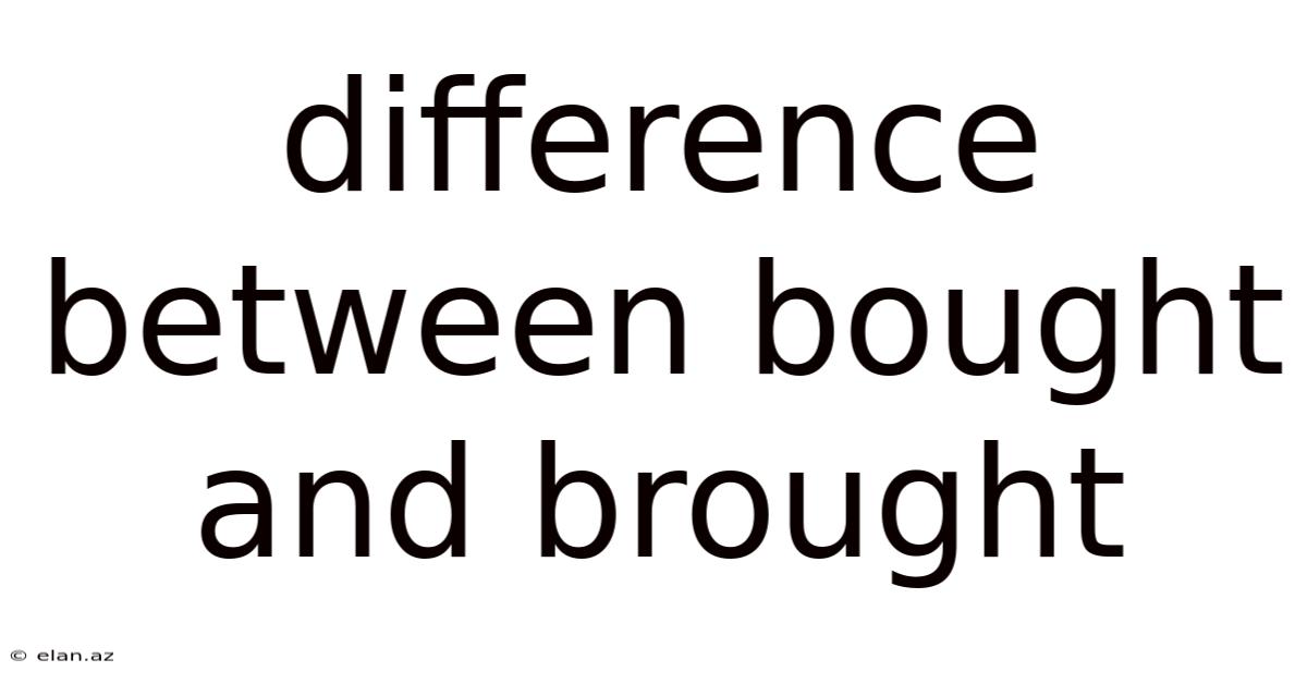 Difference Between Bought And Brought