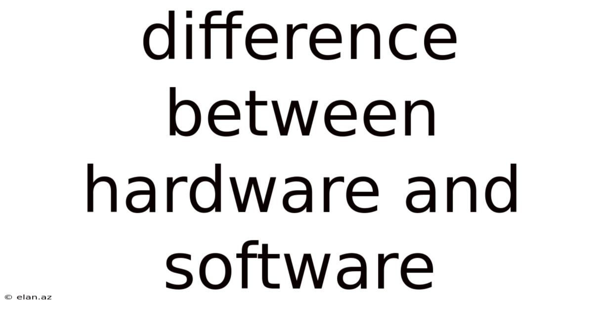 Difference Between Hardware And Software