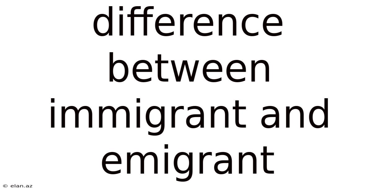 Difference Between Immigrant And Emigrant