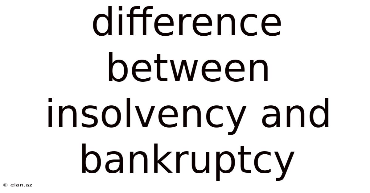 Difference Between Insolvency And Bankruptcy