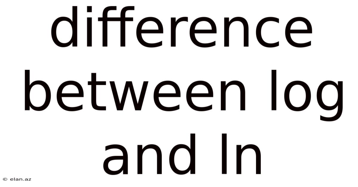 Difference Between Log And Ln