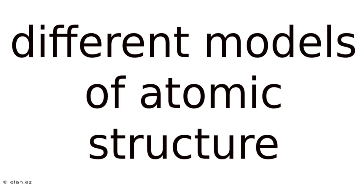 Different Models Of Atomic Structure