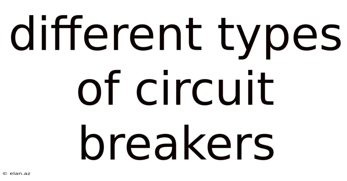 Different Types Of Circuit Breakers