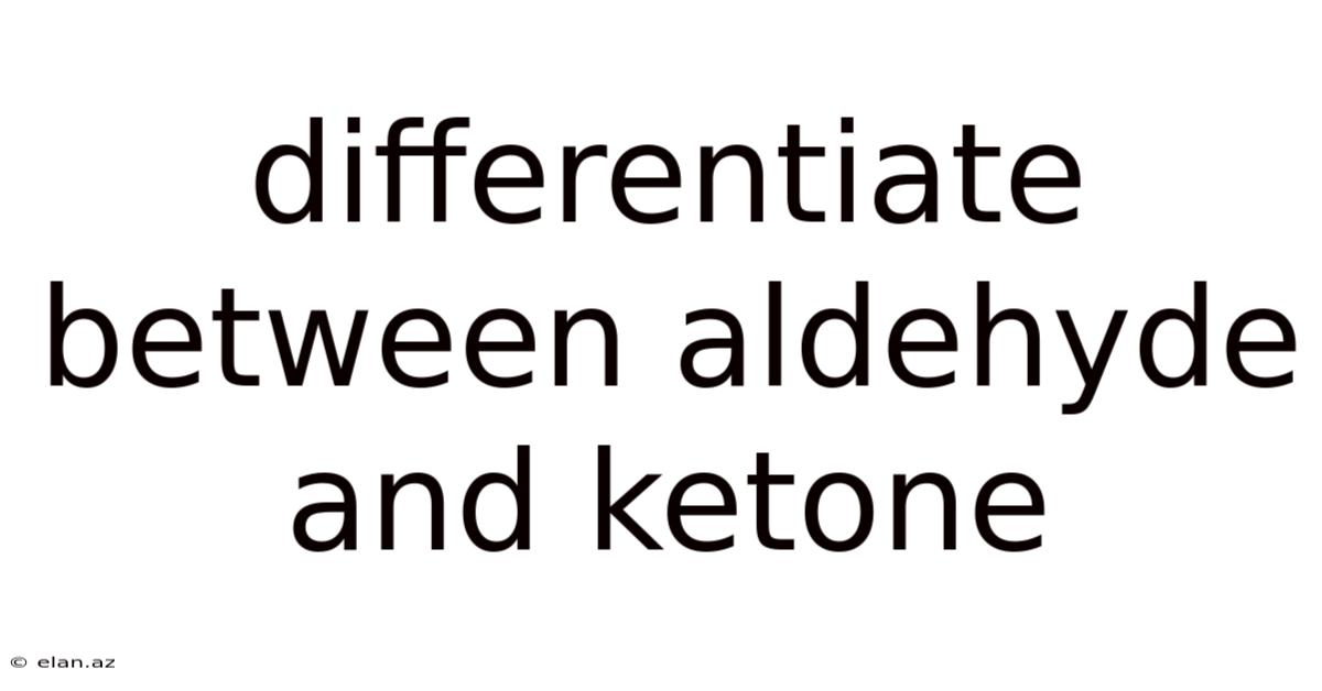 Differentiate Between Aldehyde And Ketone