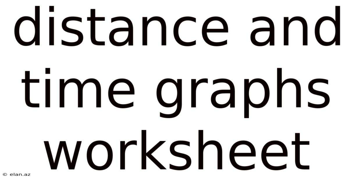 Distance And Time Graphs Worksheet