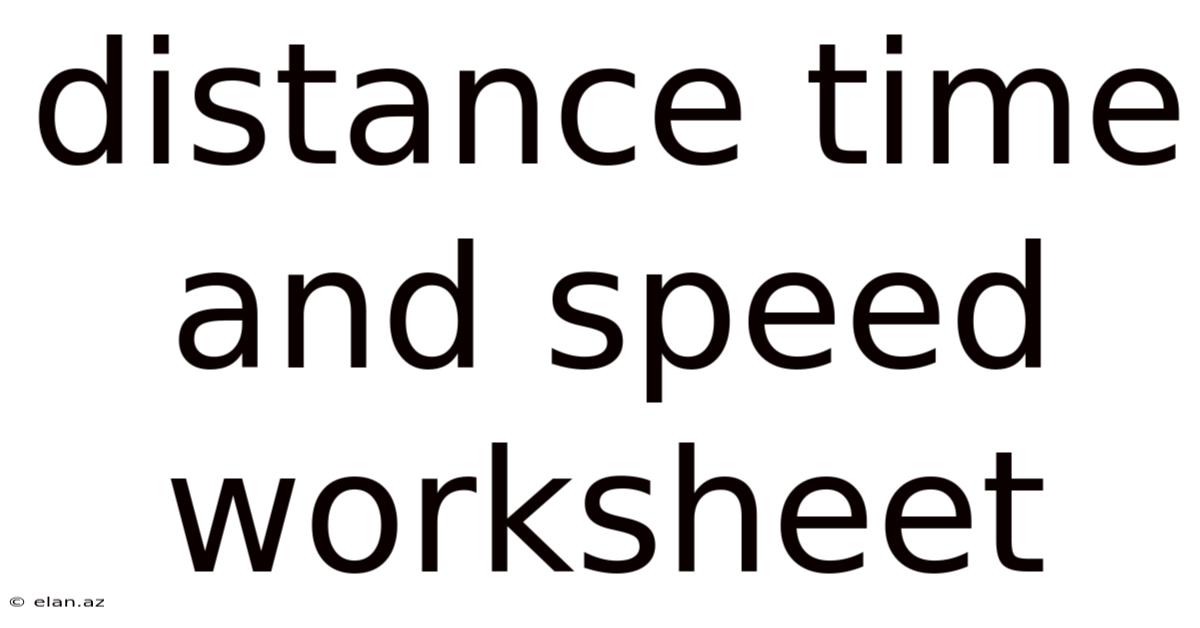 Distance Time And Speed Worksheet
