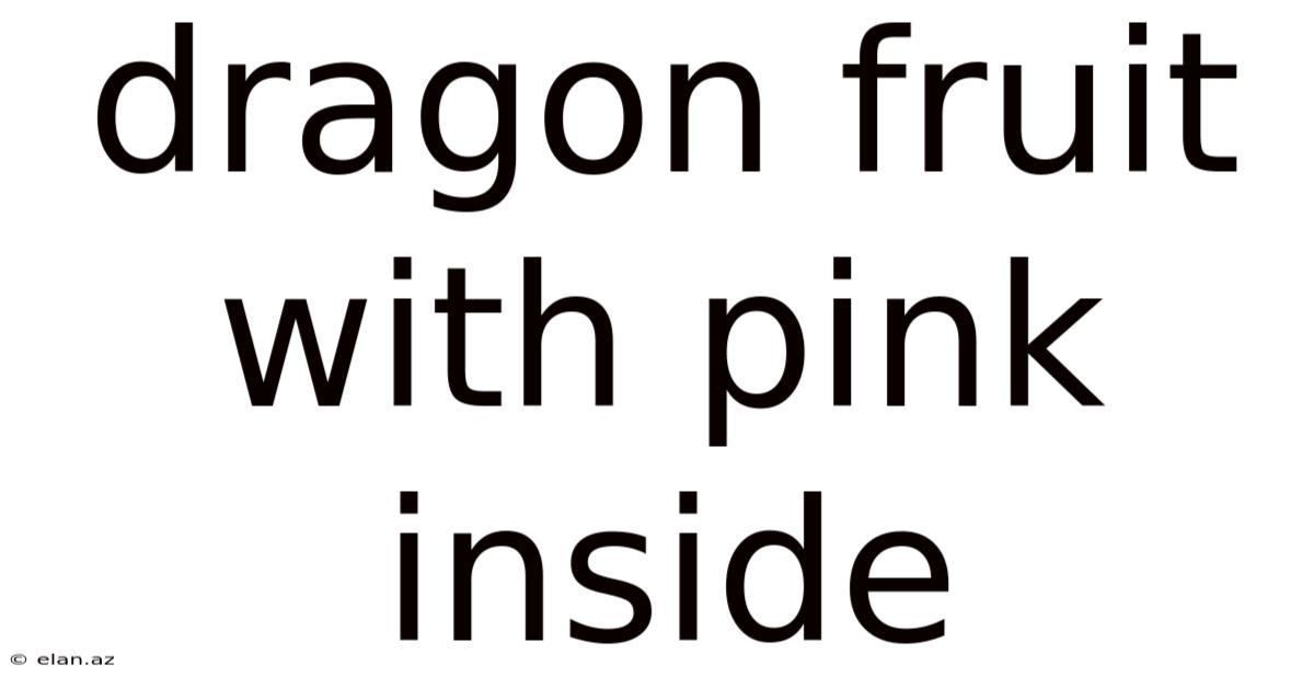 Dragon Fruit With Pink Inside