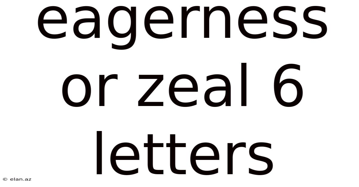 Eagerness Or Zeal 6 Letters