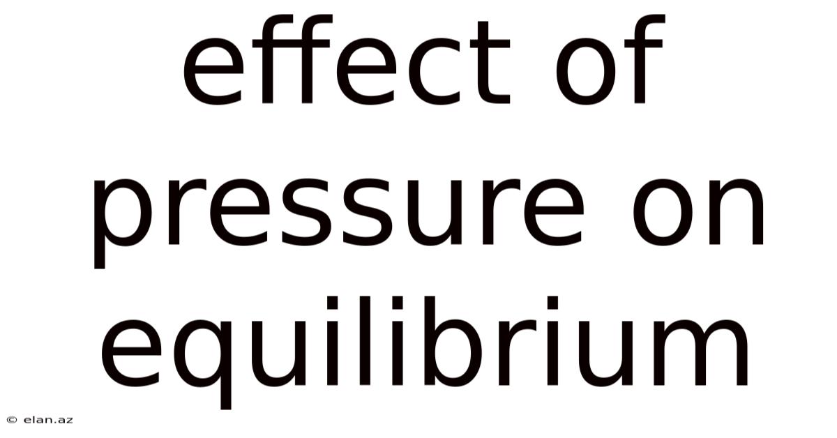 Effect Of Pressure On Equilibrium