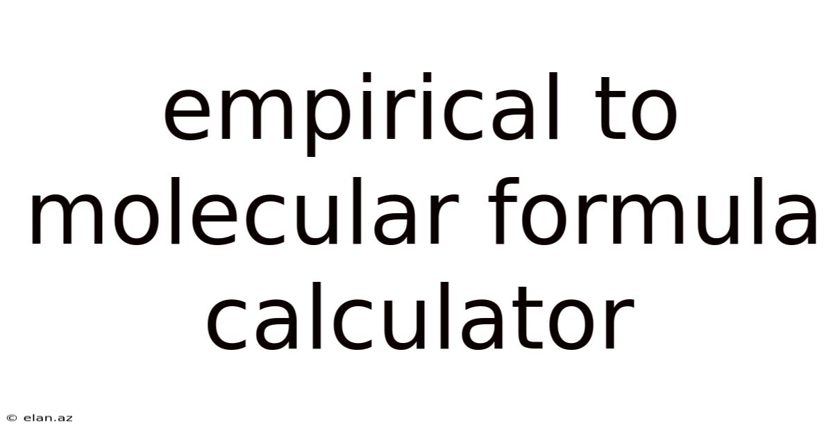 Empirical To Molecular Formula Calculator