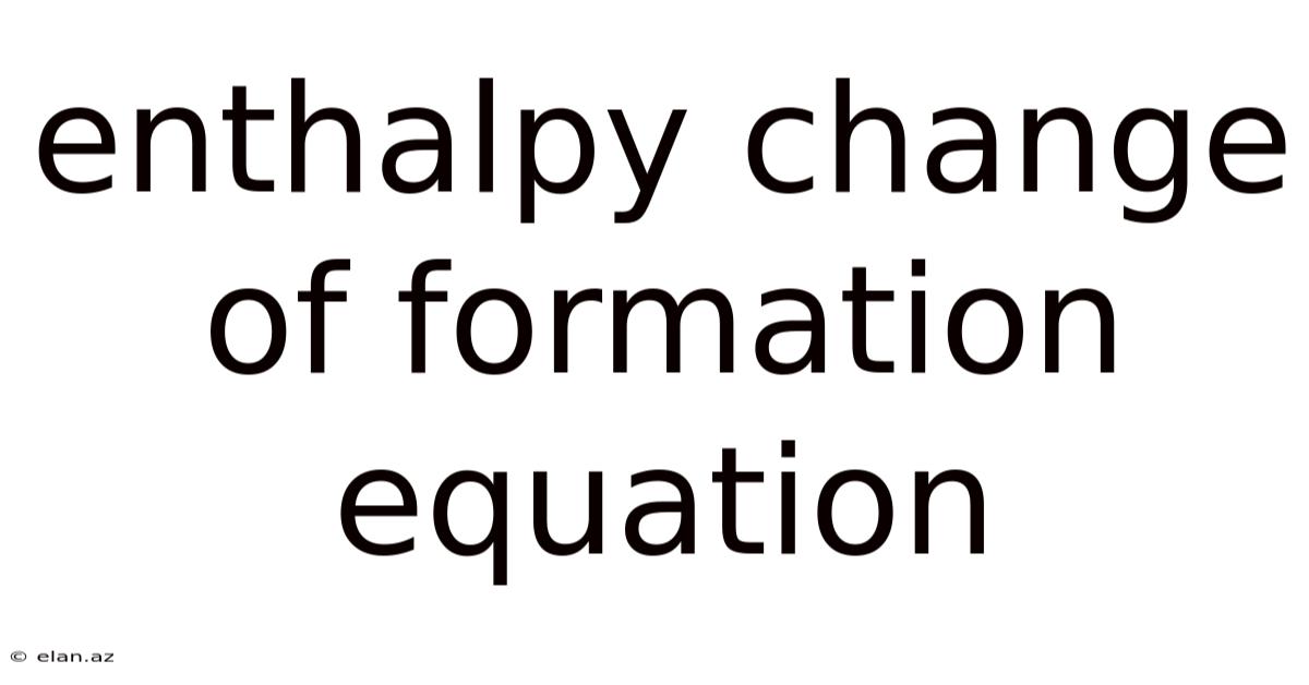 Enthalpy Change Of Formation Equation
