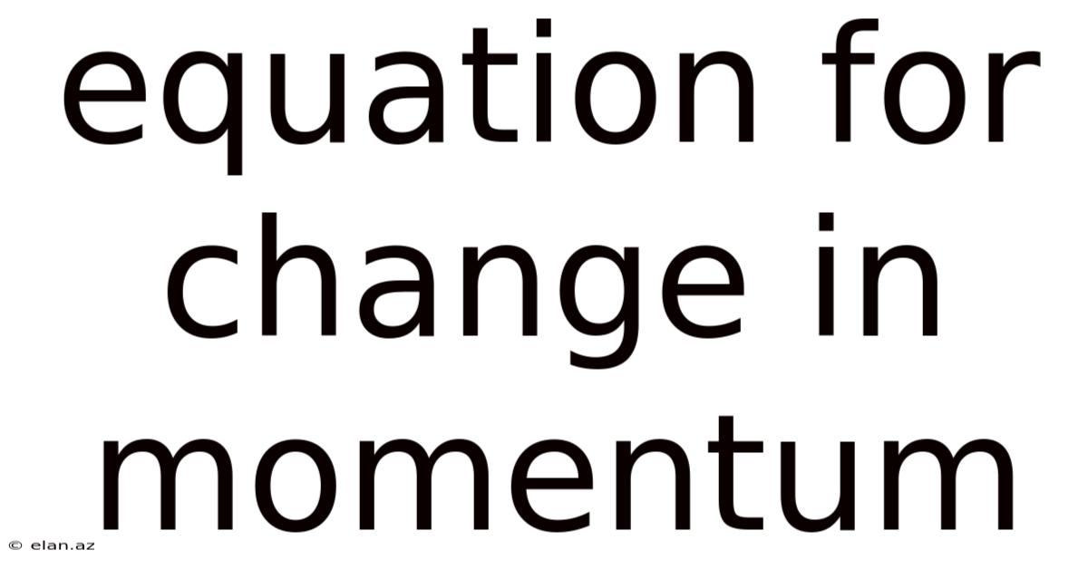 Equation For Change In Momentum