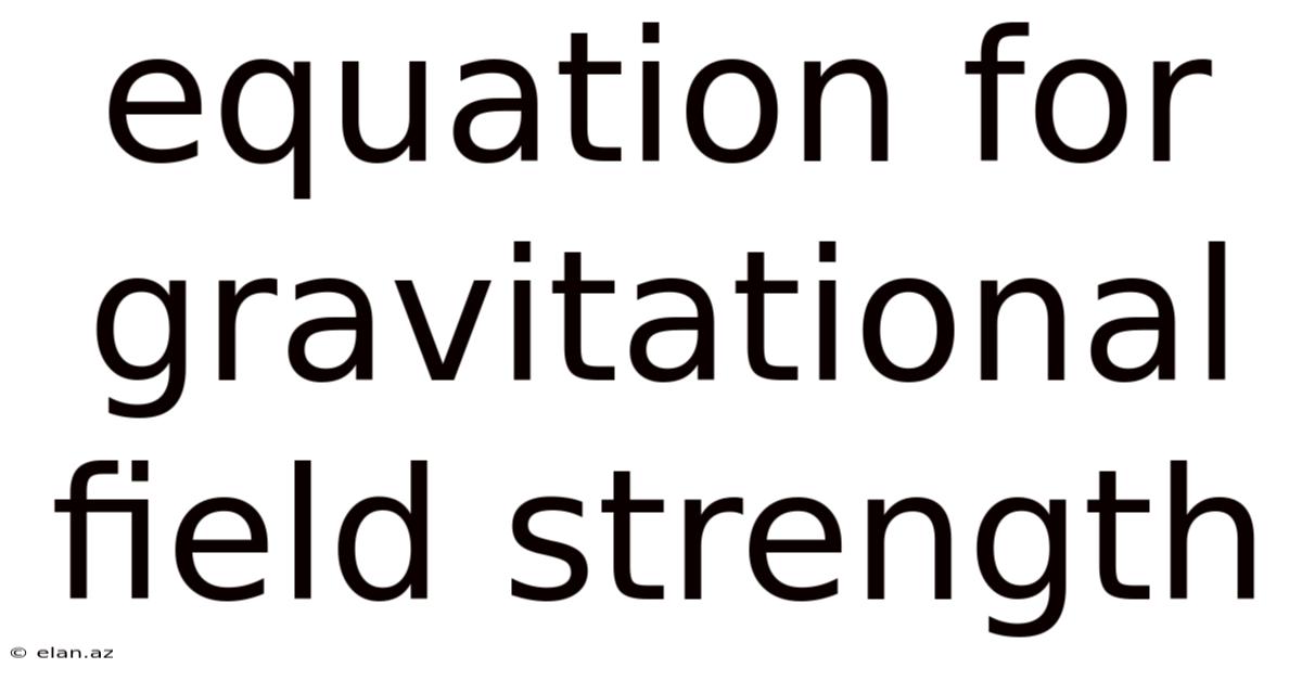 Equation For Gravitational Field Strength
