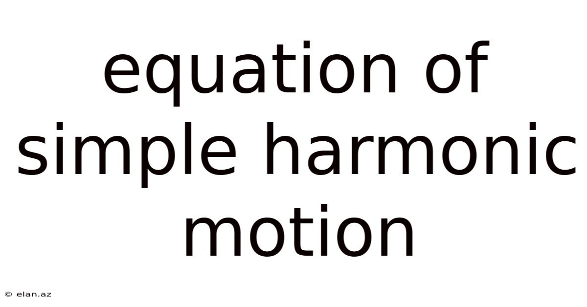Equation Of Simple Harmonic Motion
