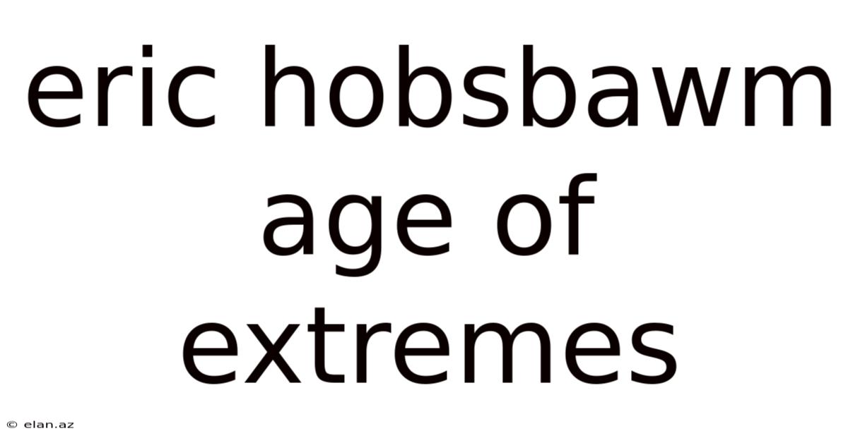 Eric Hobsbawm Age Of Extremes