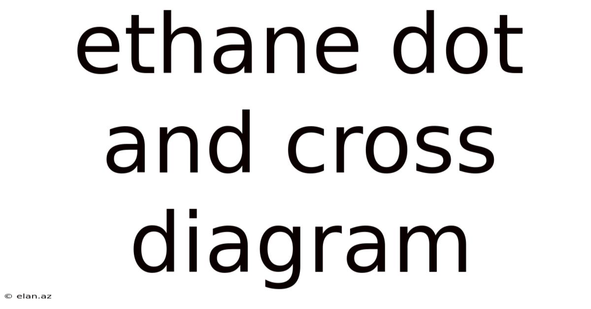 Ethane Dot And Cross Diagram