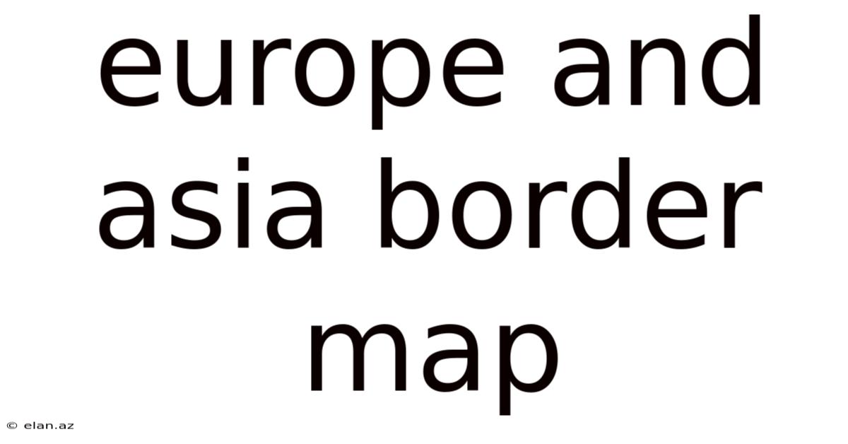 Europe And Asia Border Map