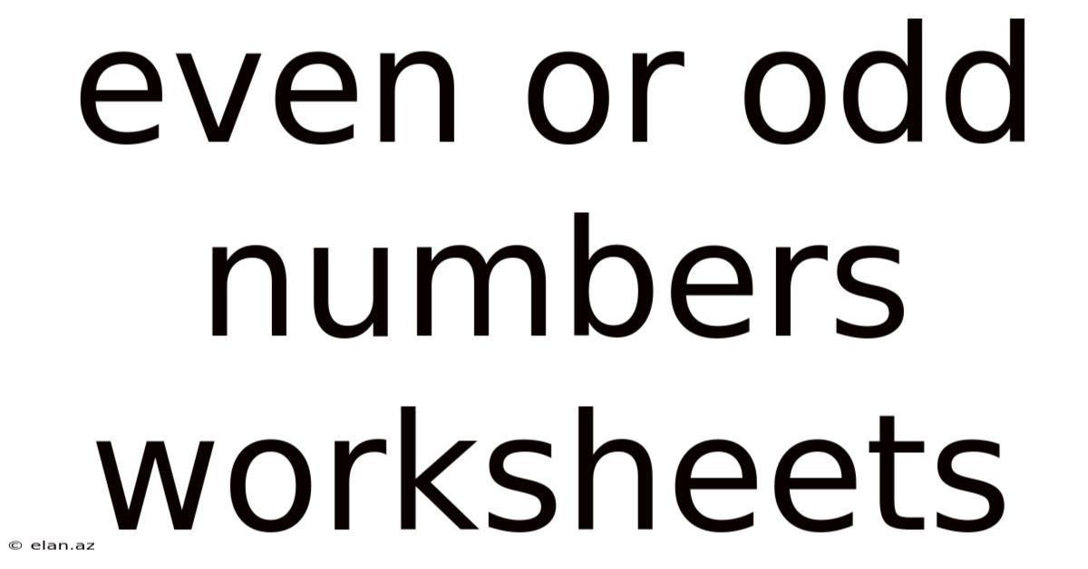 Even Or Odd Numbers Worksheets