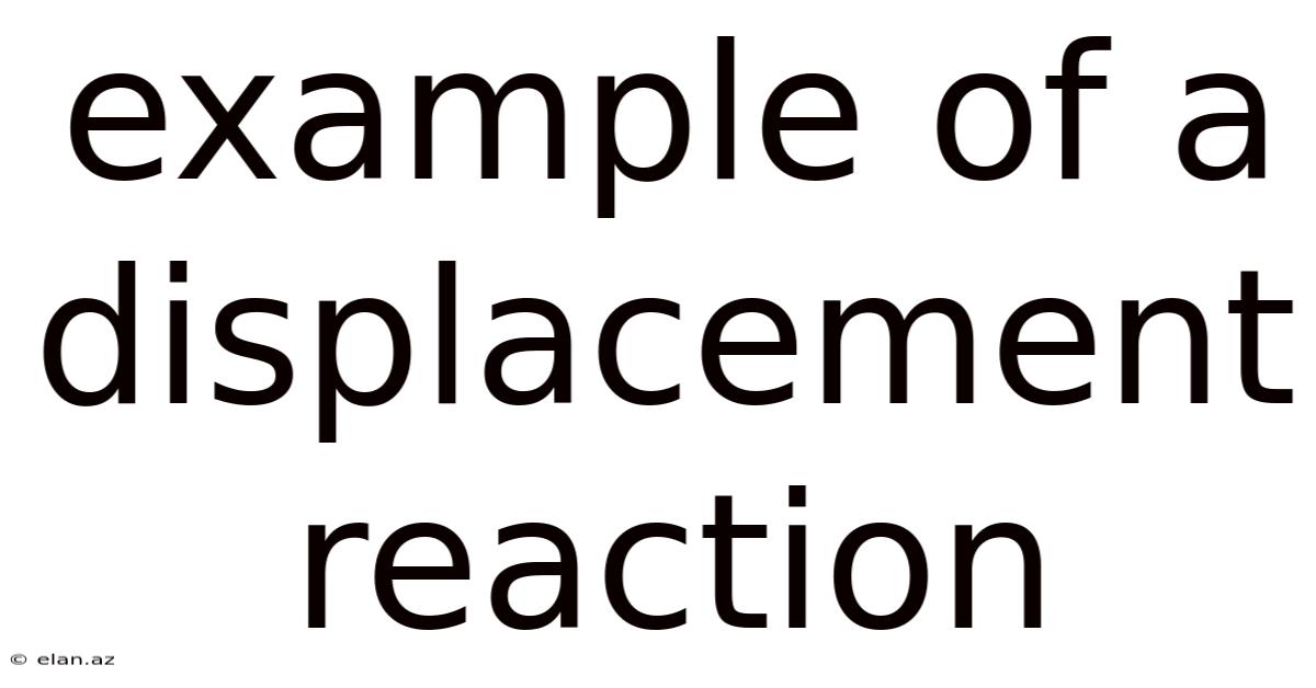 Example Of A Displacement Reaction