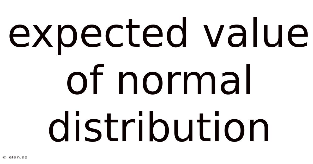 Expected Value Of Normal Distribution
