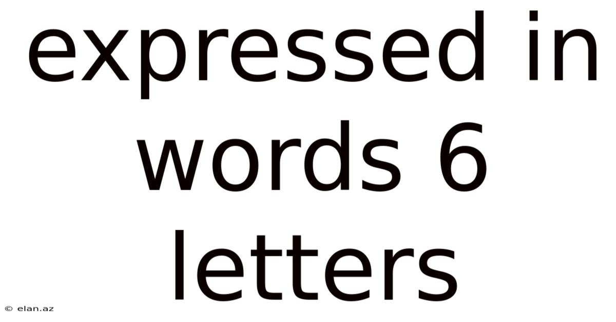 Expressed In Words 6 Letters