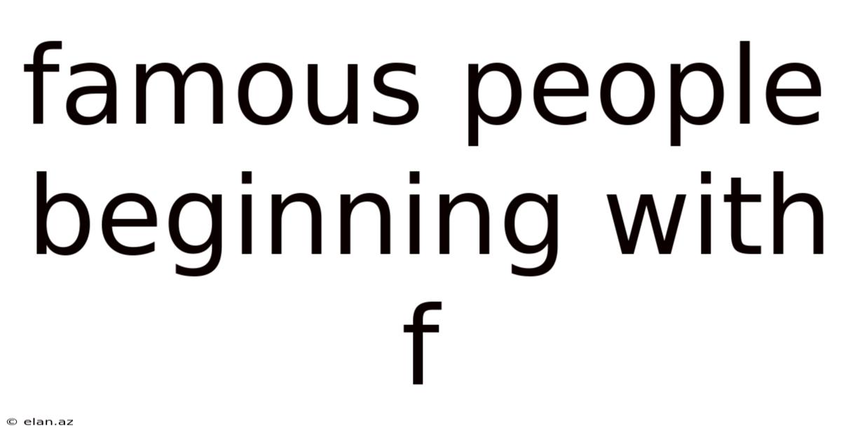Famous People Beginning With F