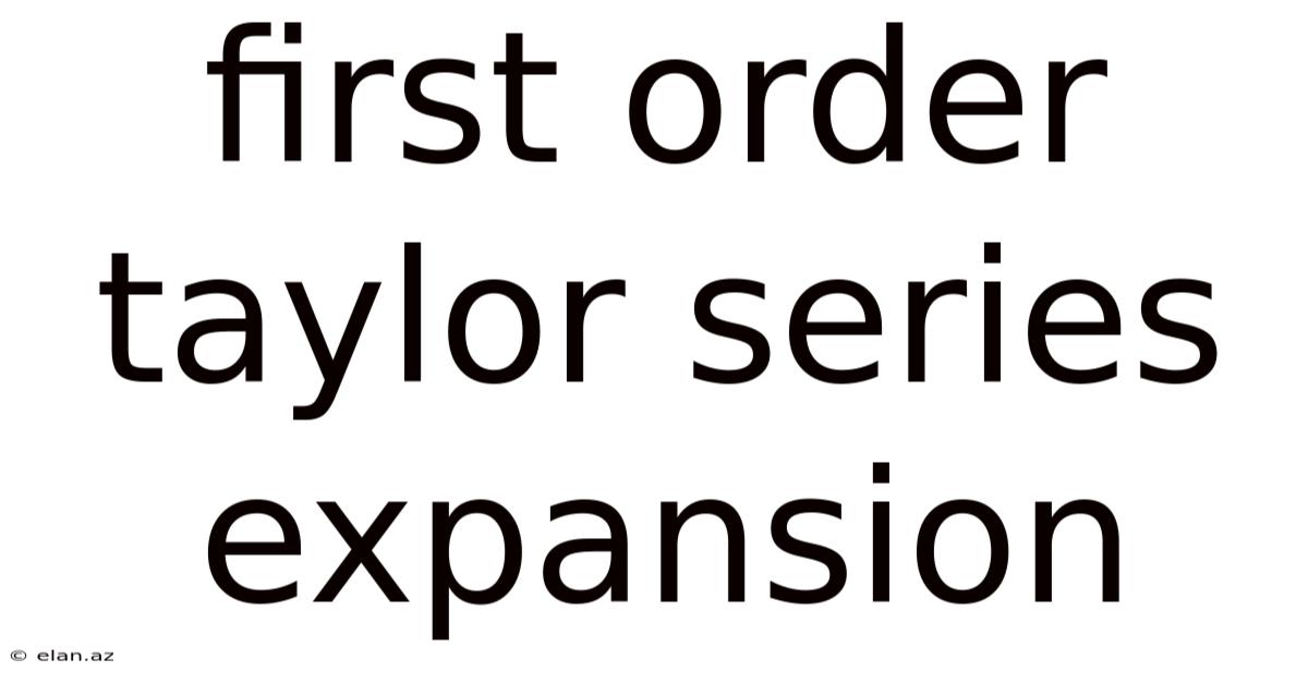First Order Taylor Series Expansion