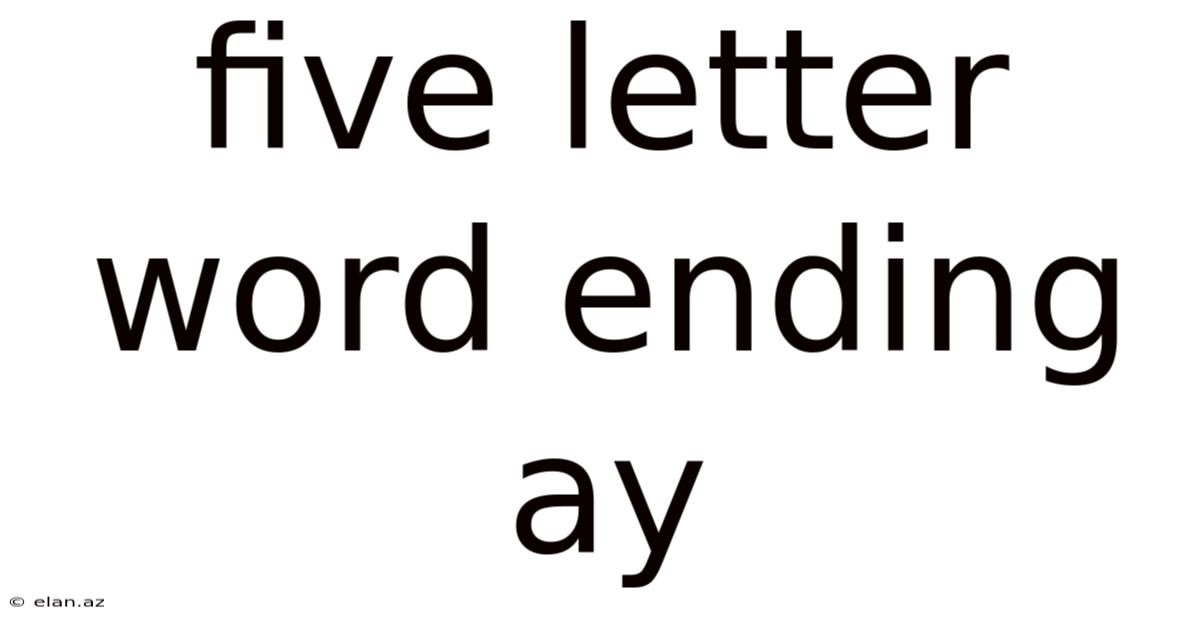 Five Letter Word Ending Ay