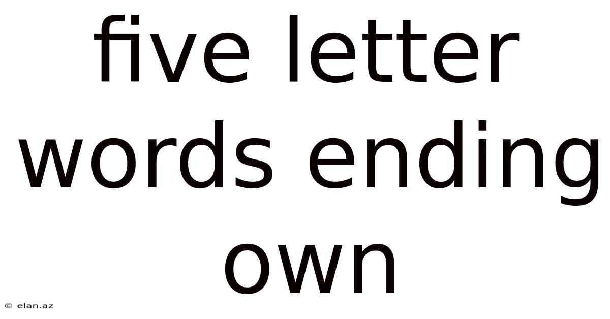 Five Letter Words Ending Own