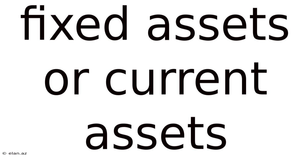Fixed Assets Or Current Assets