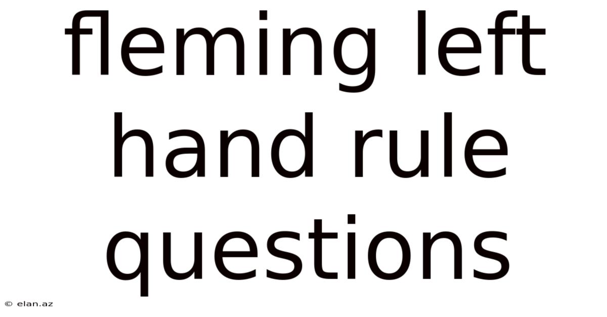 Fleming Left Hand Rule Questions