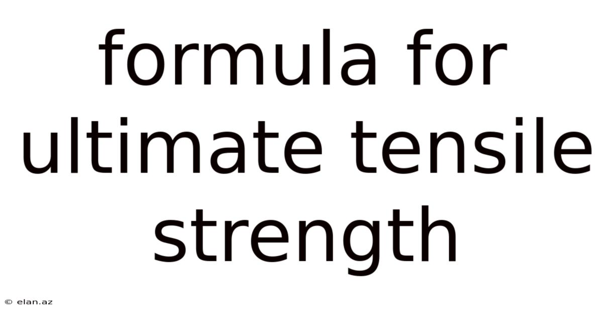 Formula For Ultimate Tensile Strength