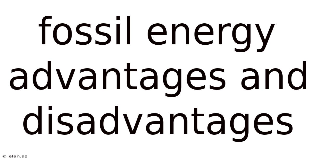 Fossil Energy Advantages And Disadvantages