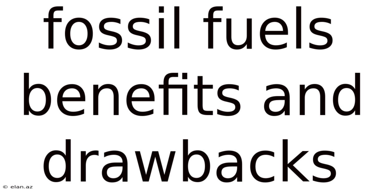 Fossil Fuels Benefits And Drawbacks
