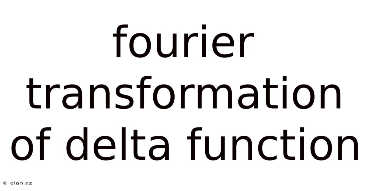 Fourier Transformation Of Delta Function