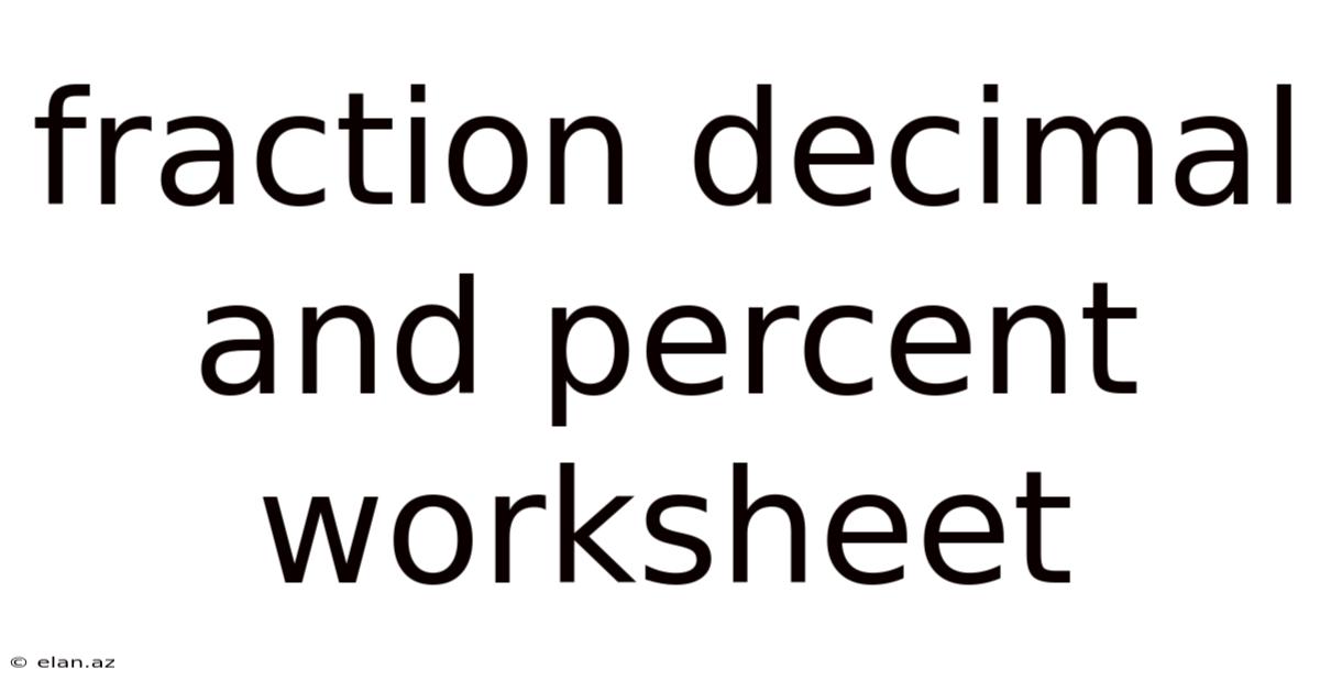 Fraction Decimal And Percent Worksheet
