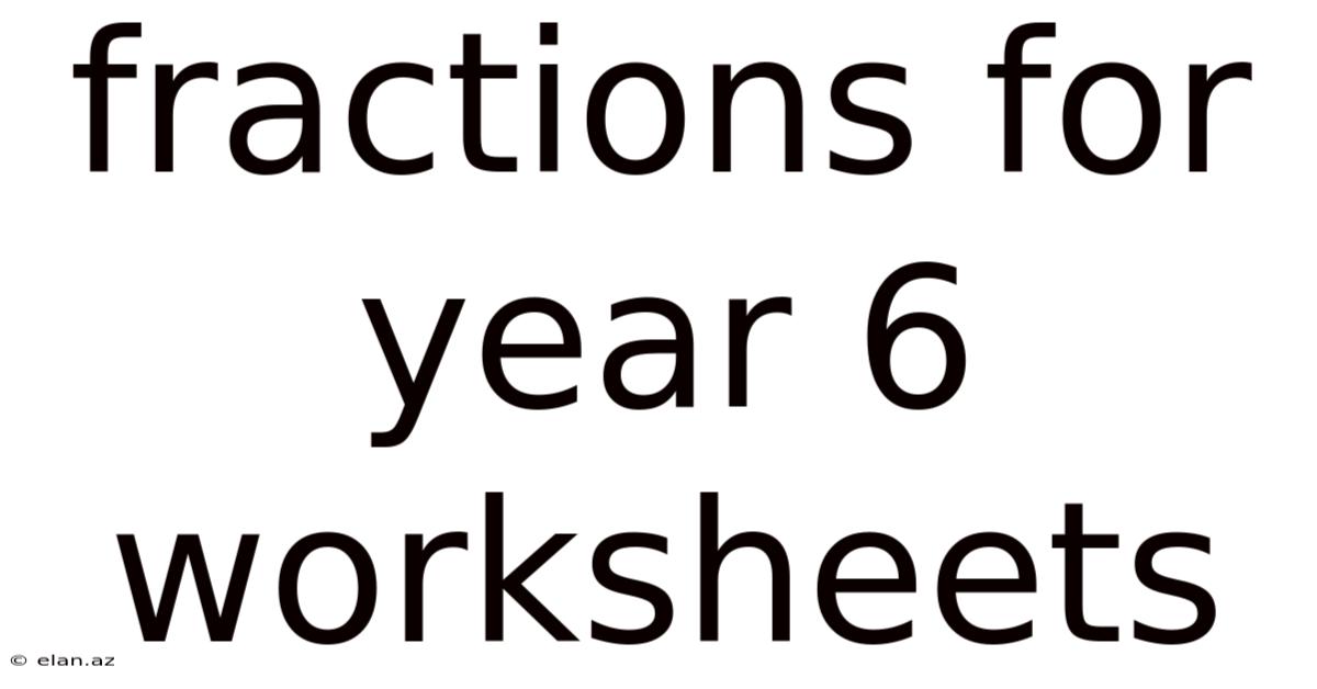 Fractions For Year 6 Worksheets