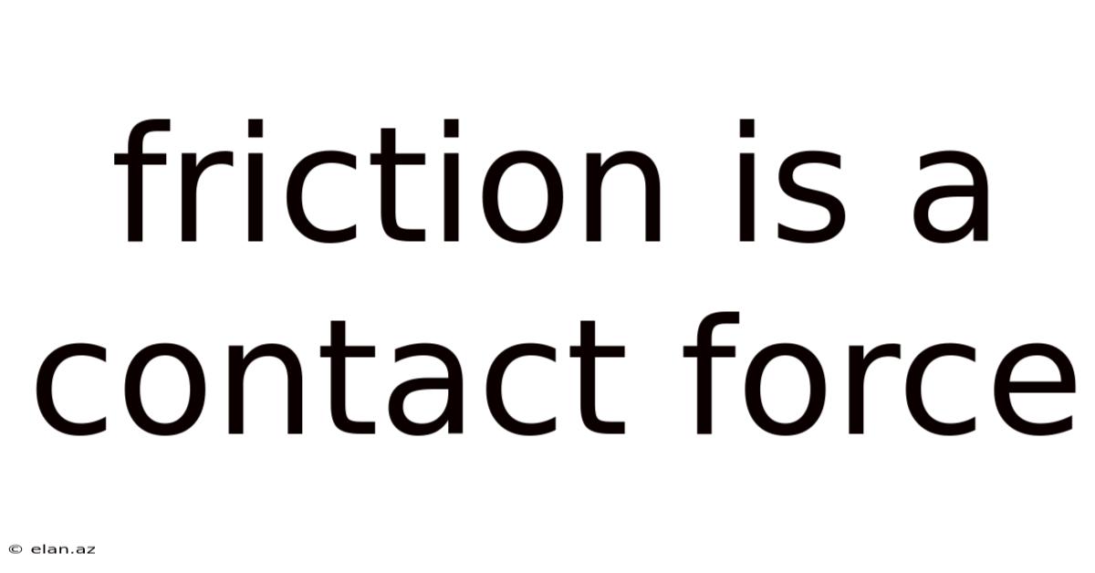 Friction Is A Contact Force