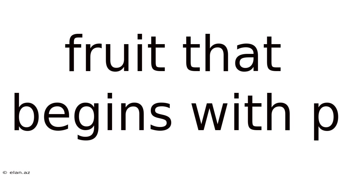 Fruit That Begins With P