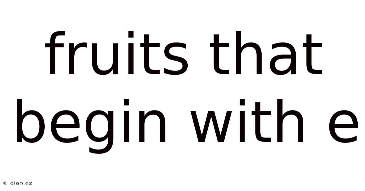 Fruits That Begin With E