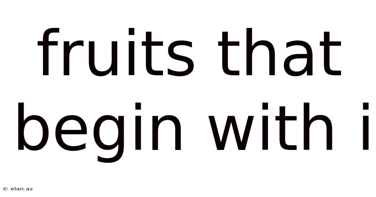 Fruits That Begin With I
