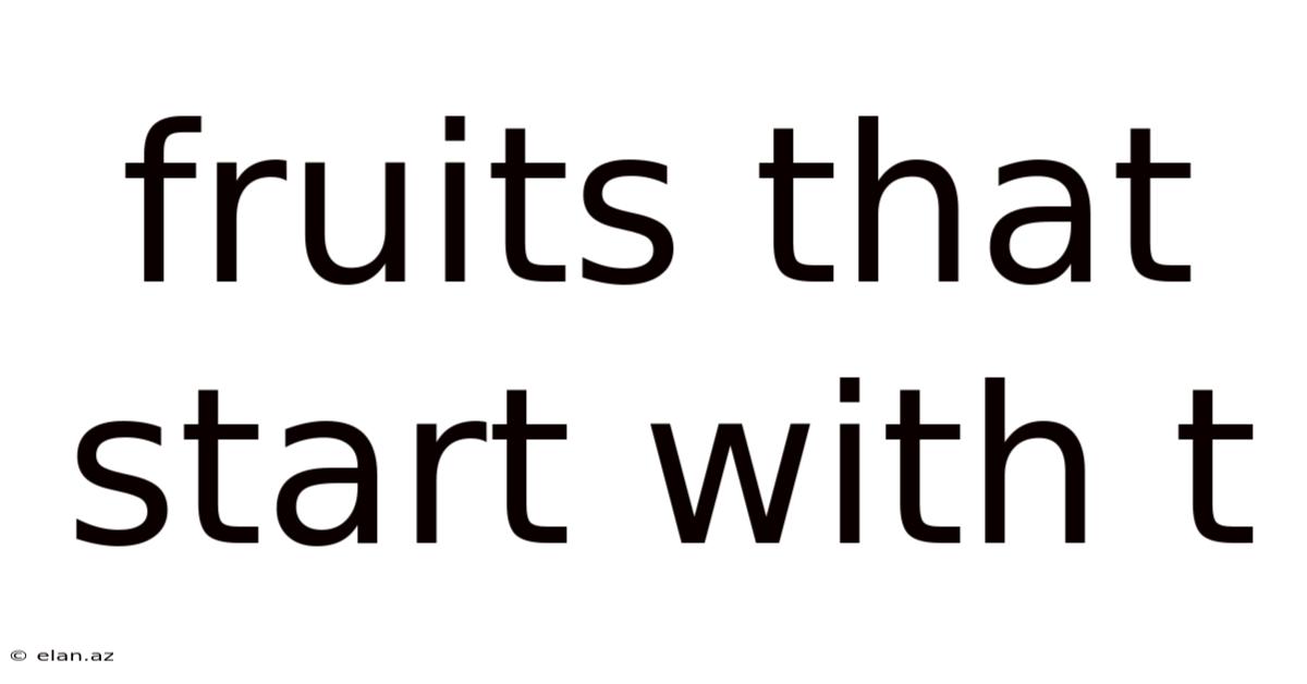 Fruits That Start With T