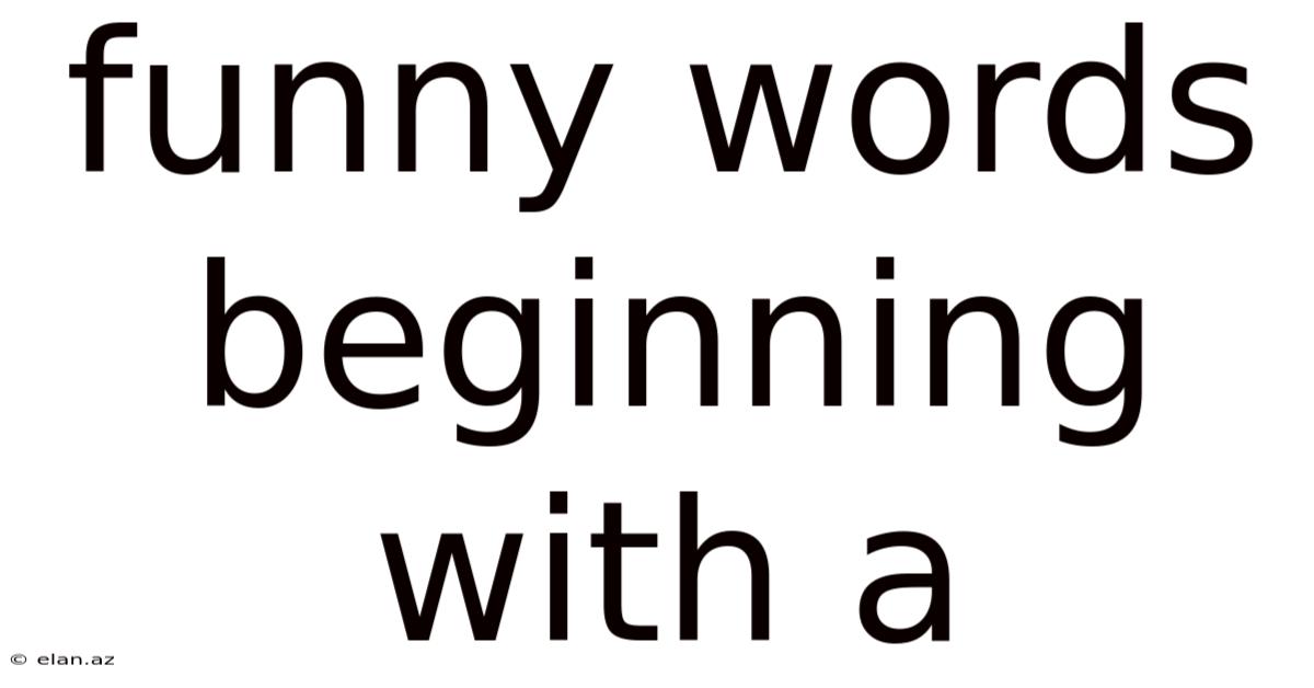 Funny Words Beginning With A
