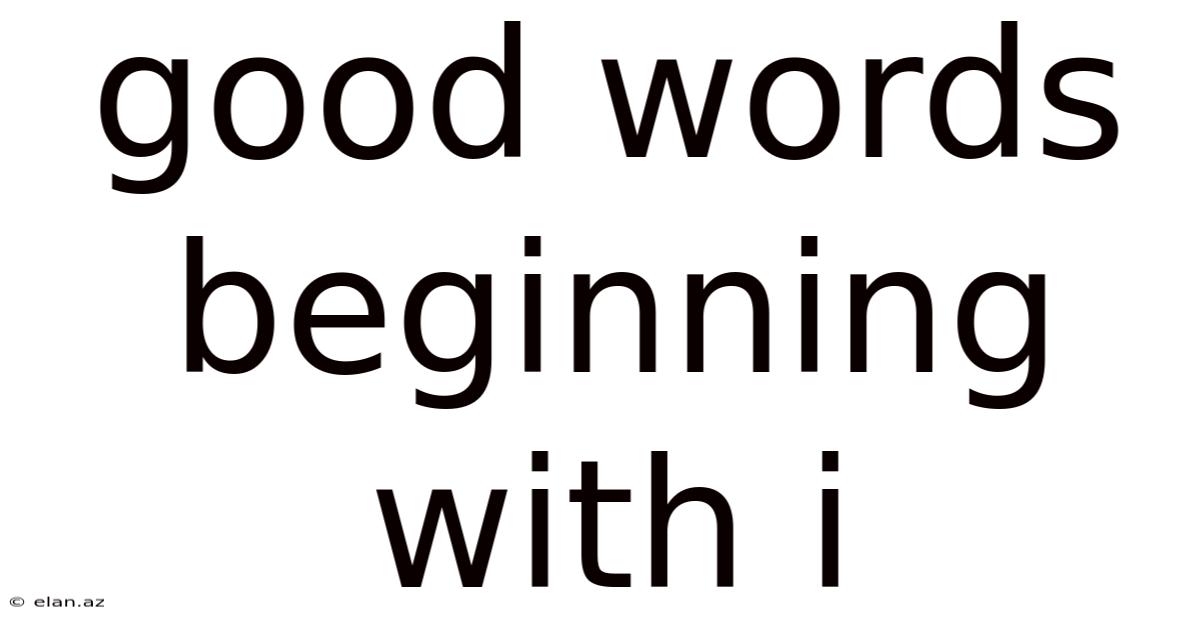 Good Words Beginning With I