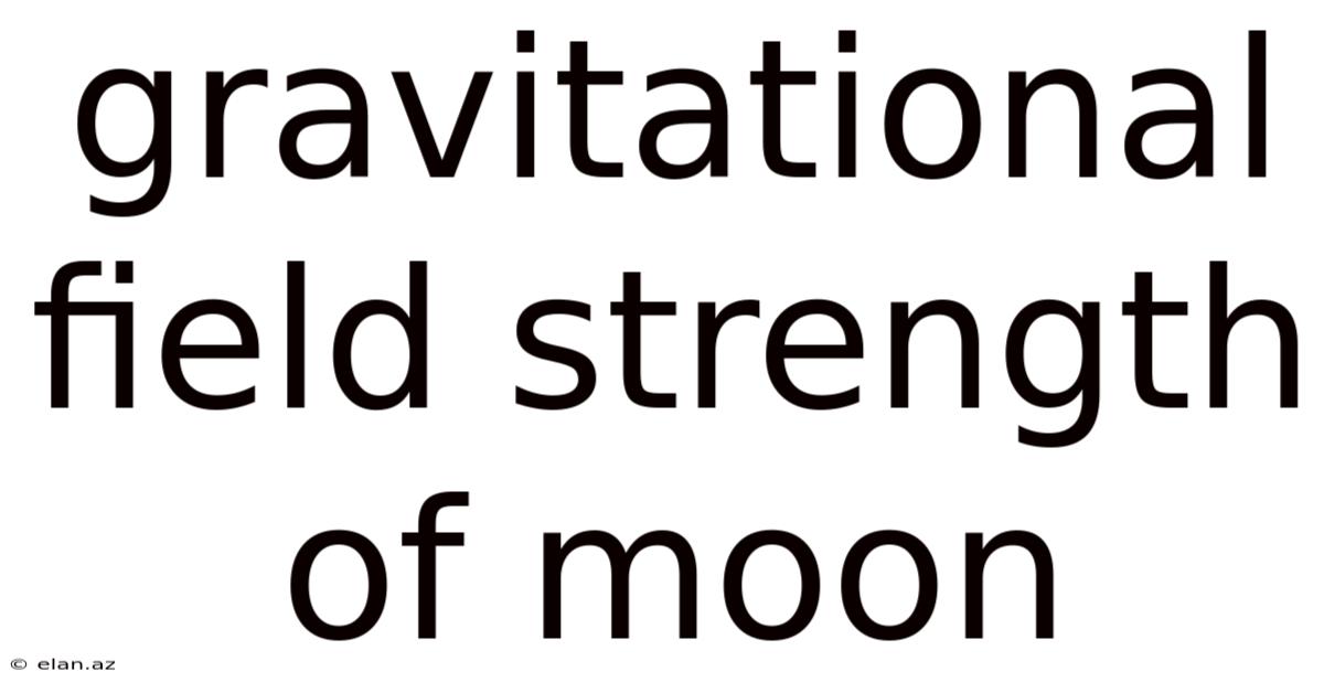 Gravitational Field Strength Of Moon
